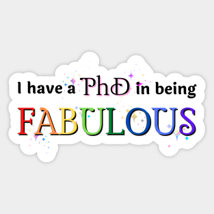 PhD in being FABULOUS Rainbow Sticker